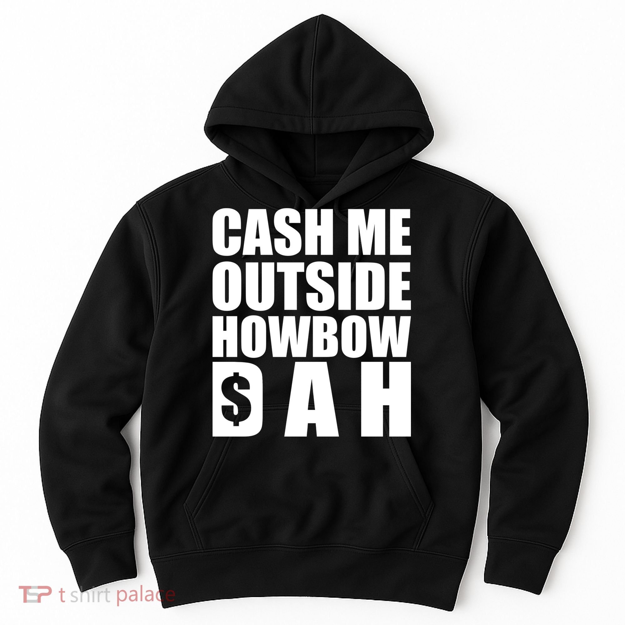 Cash Me Outside Howbow DAH Block Letters Meme Quote Hoodie