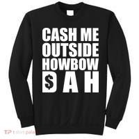 Cash Me Outside Howbow DAH Block Letters Meme Quote Sweatshirt thumb 0