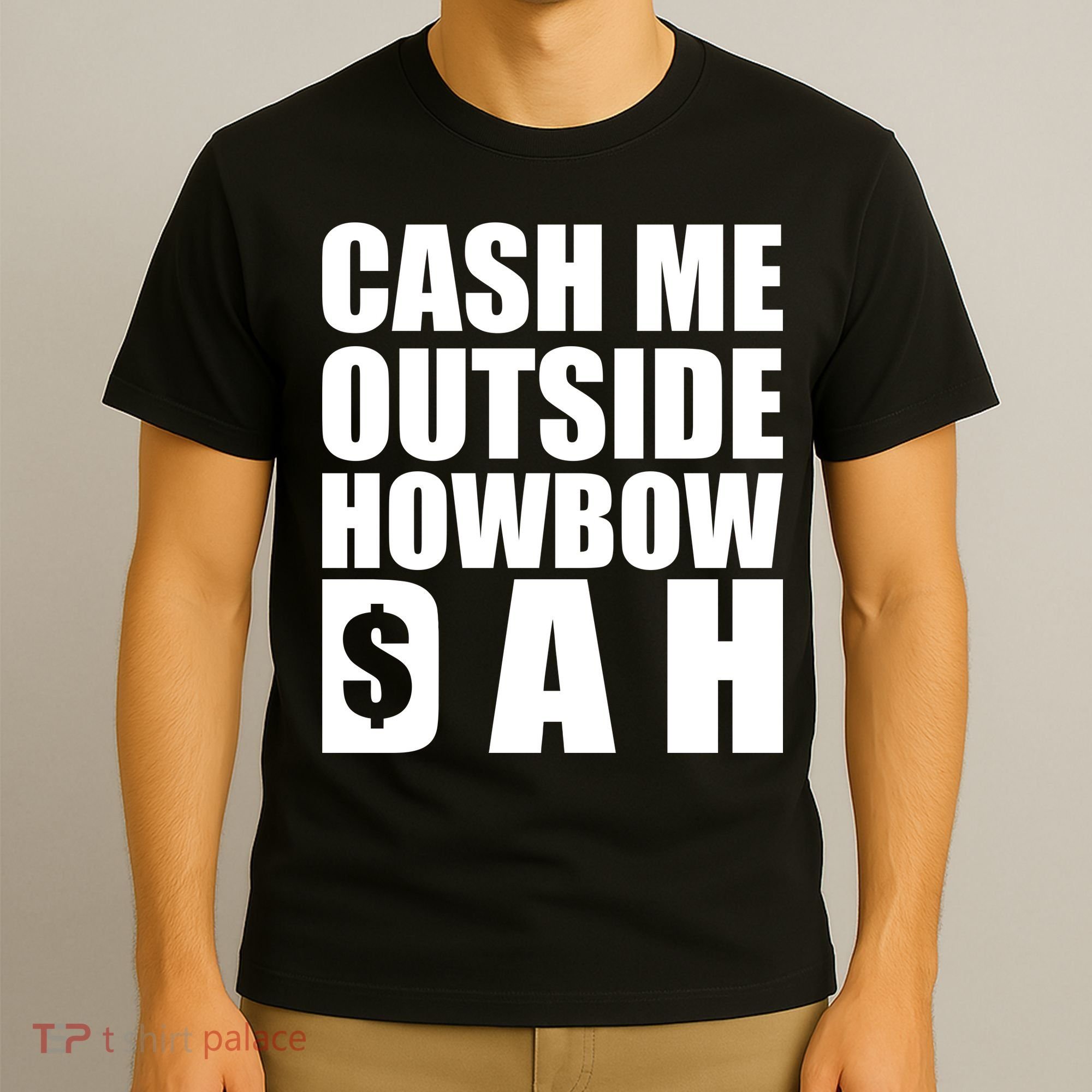 Cash Me Outside Howbow DAH Block Letters Meme Quote T-Shirt