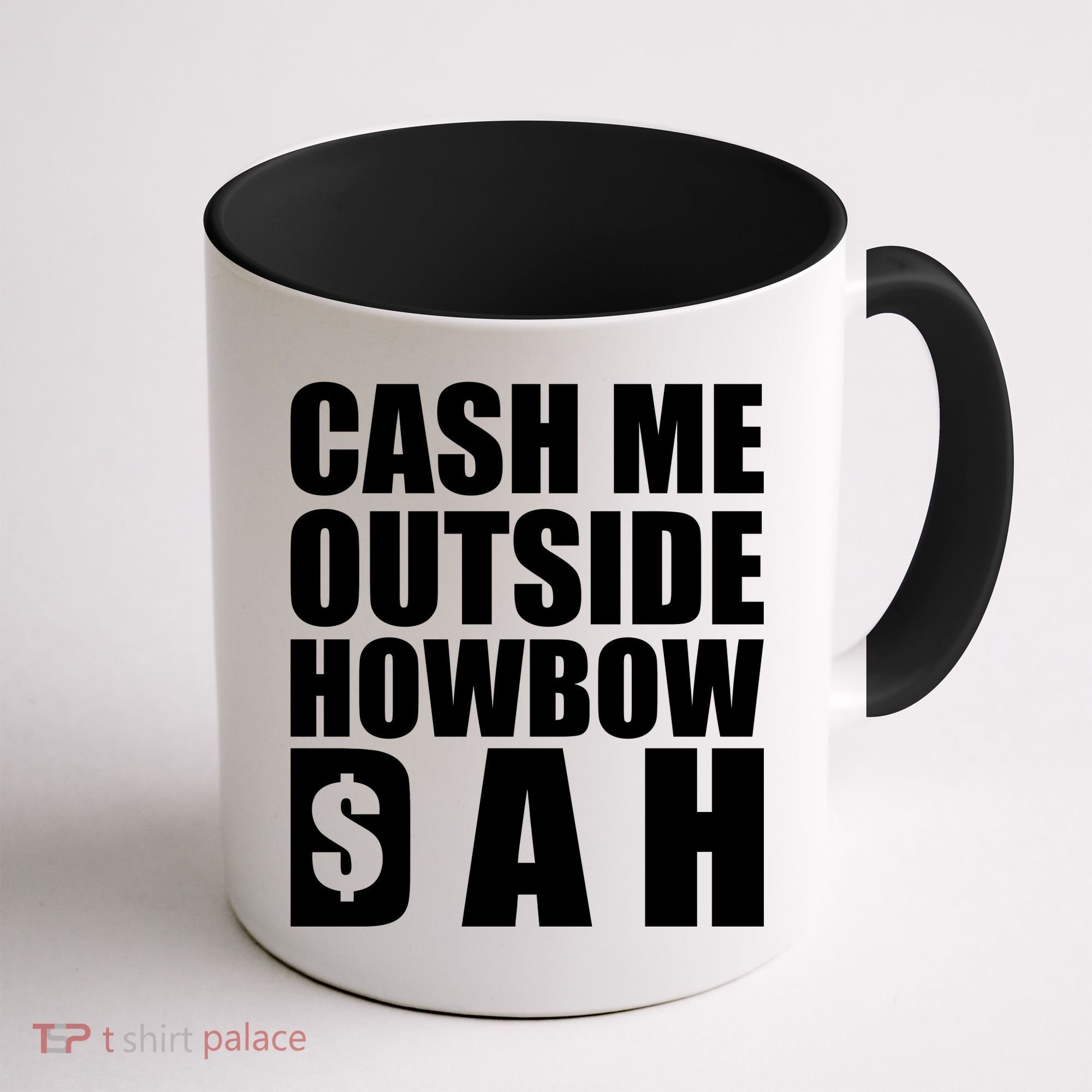 Cash Me Outside Howbow DAH Block Letters Meme Quote Coffee Mug