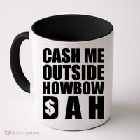 Cash Me Outside Howbow DAH Block Letters Meme Quote Coffee Mug thumb 0