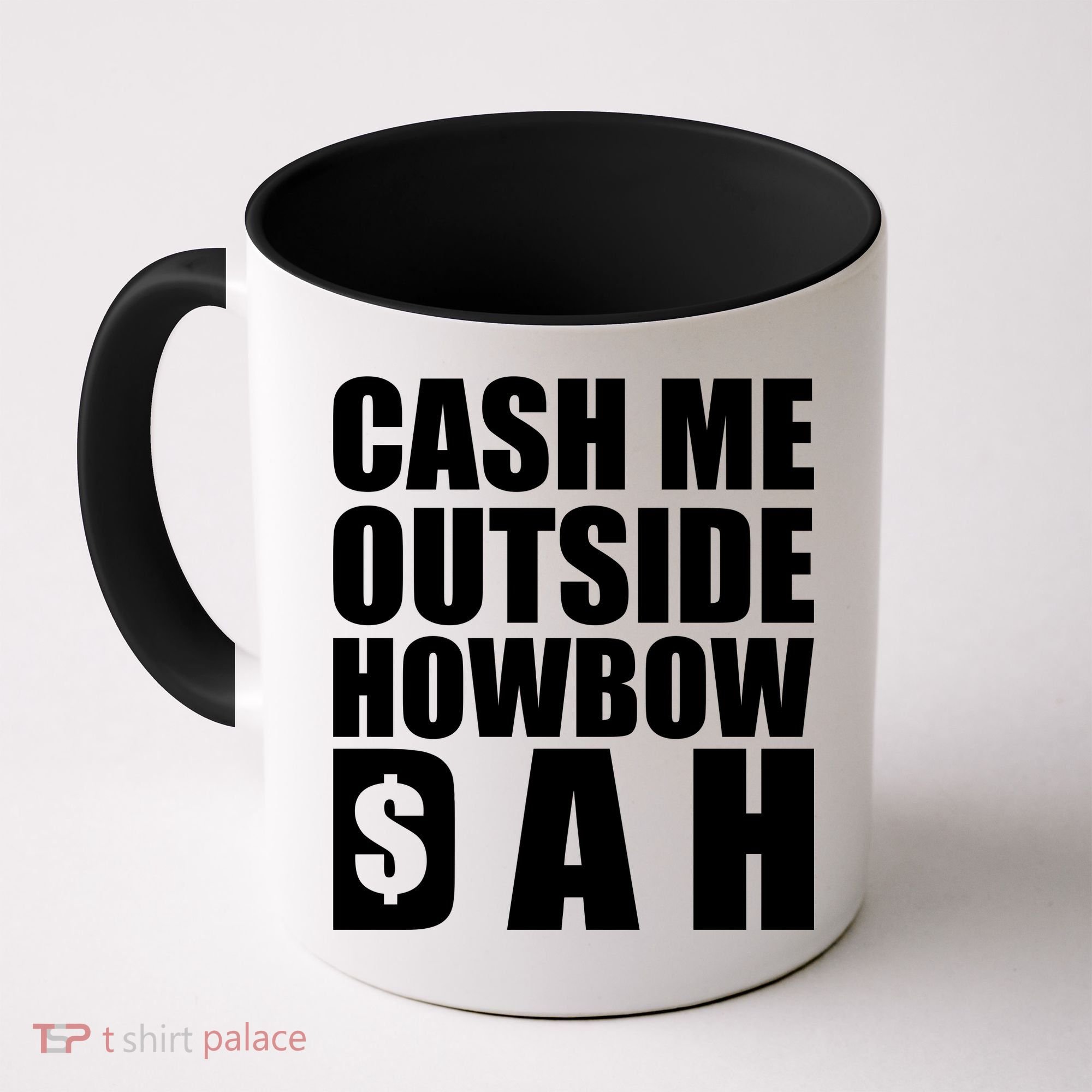 Cash Me Outside Howbow DAH Block Letters Meme Quote Coffee Mug
