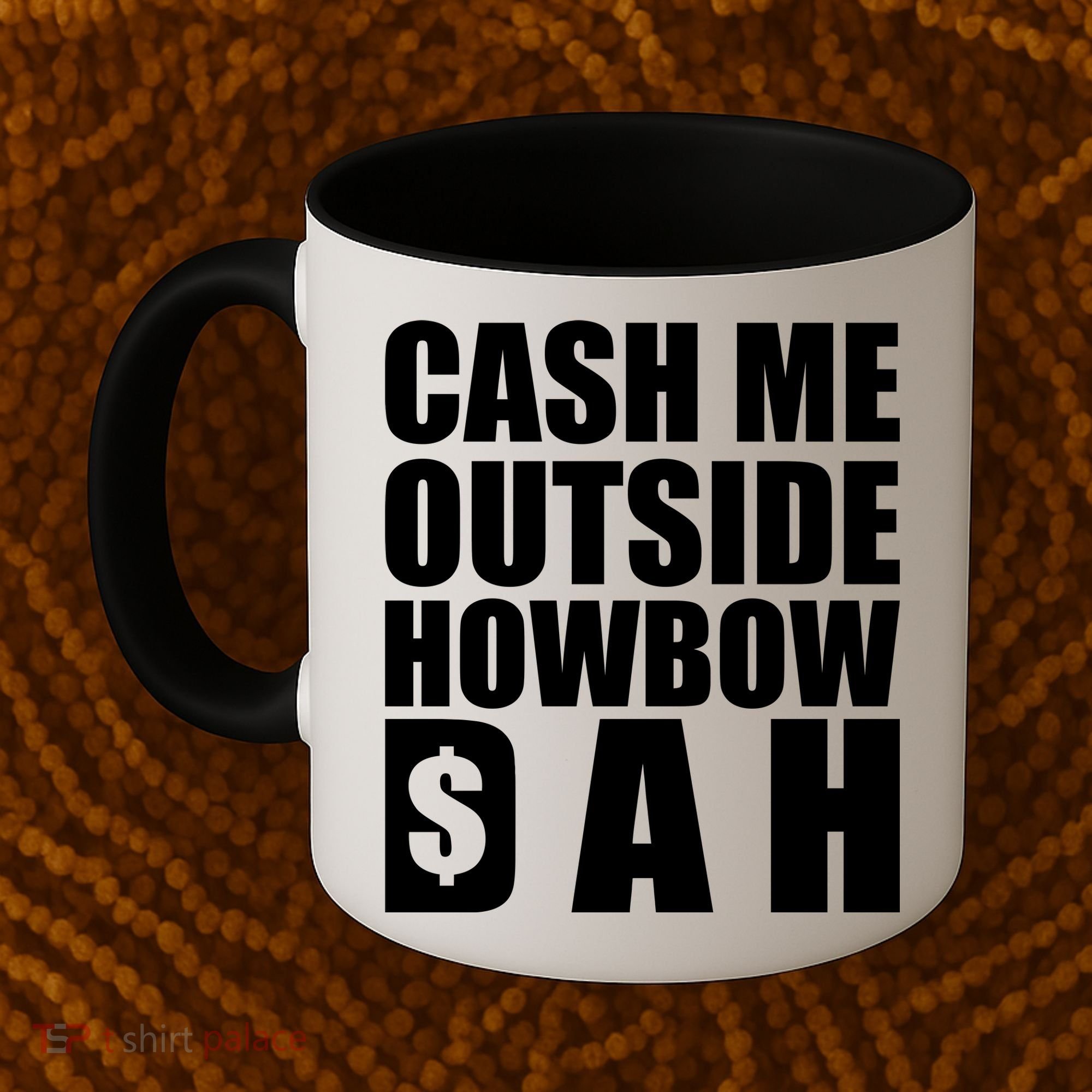 Cash Me Outside Howbow DAH Block Letters Meme Quote Coffee Mug