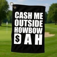 Cash Me Outside Howbow DAH Block Letters Meme Quote Golf Towel thumb 1