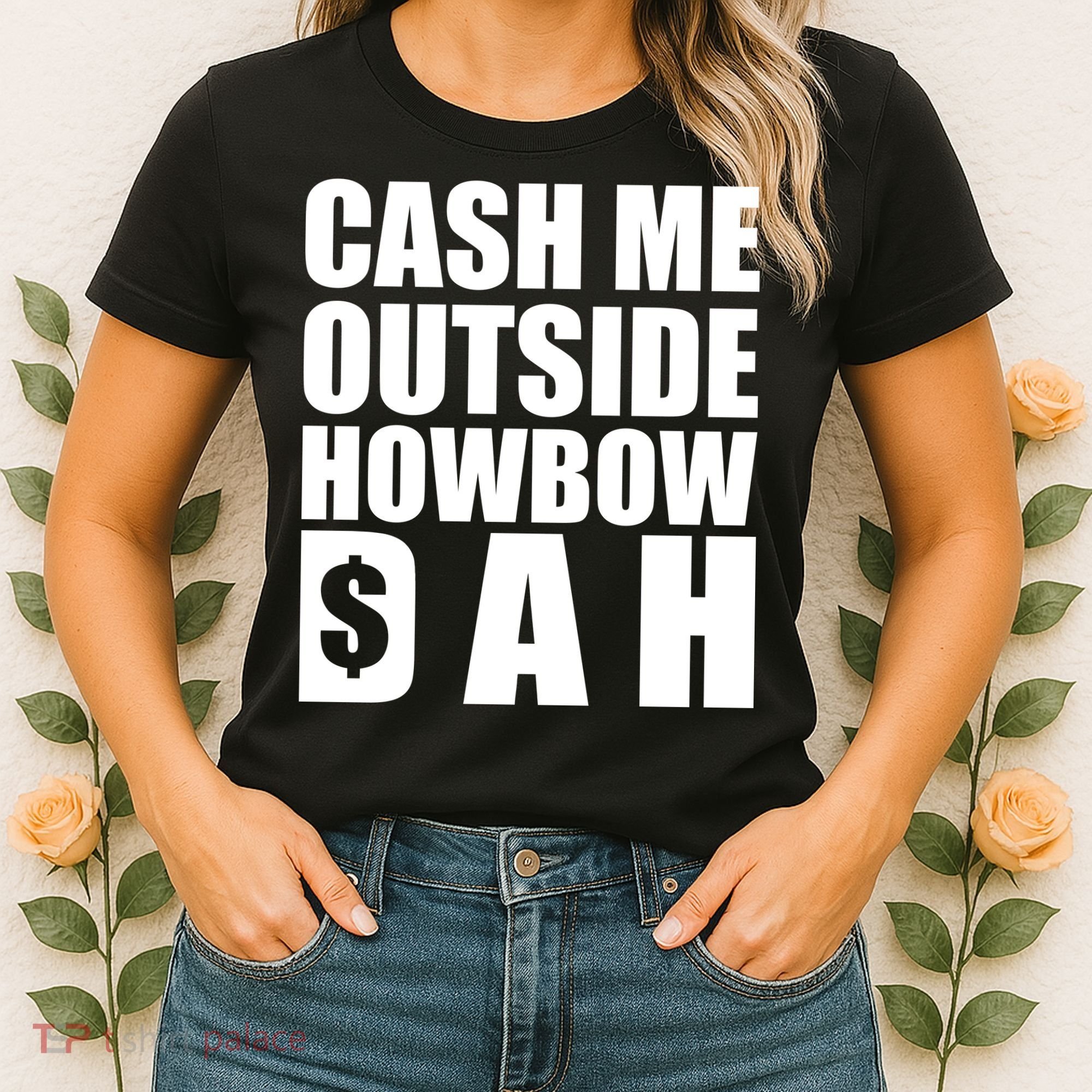 Cash Me Outside Howbow DAH Block Letters Meme Quote Women's T-Shirt