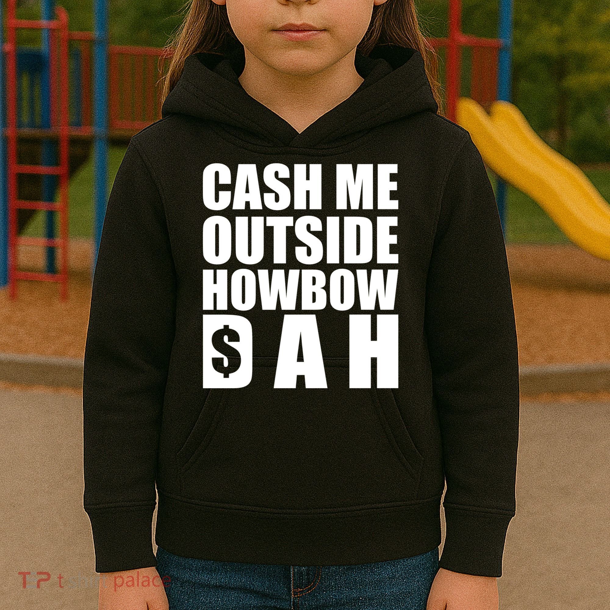 Cash Me Outside Howbow DAH Block Letters Meme Quote Kids Hoodie