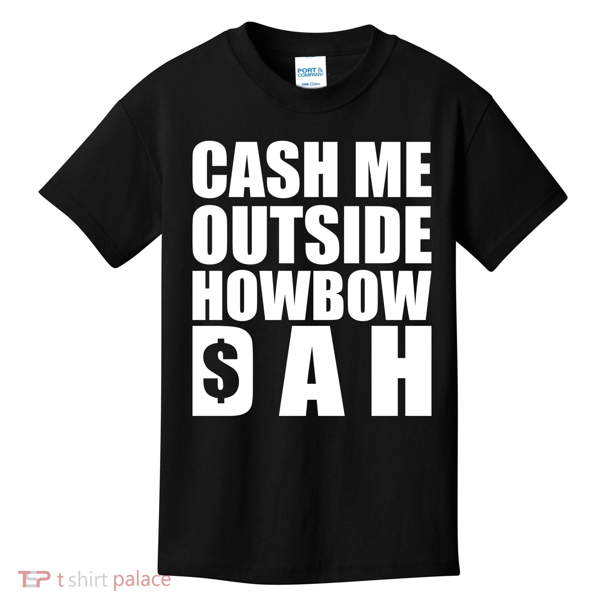 Cash Me Outside Howbow DAH Block Letters Meme Quote Kids T-Shirt