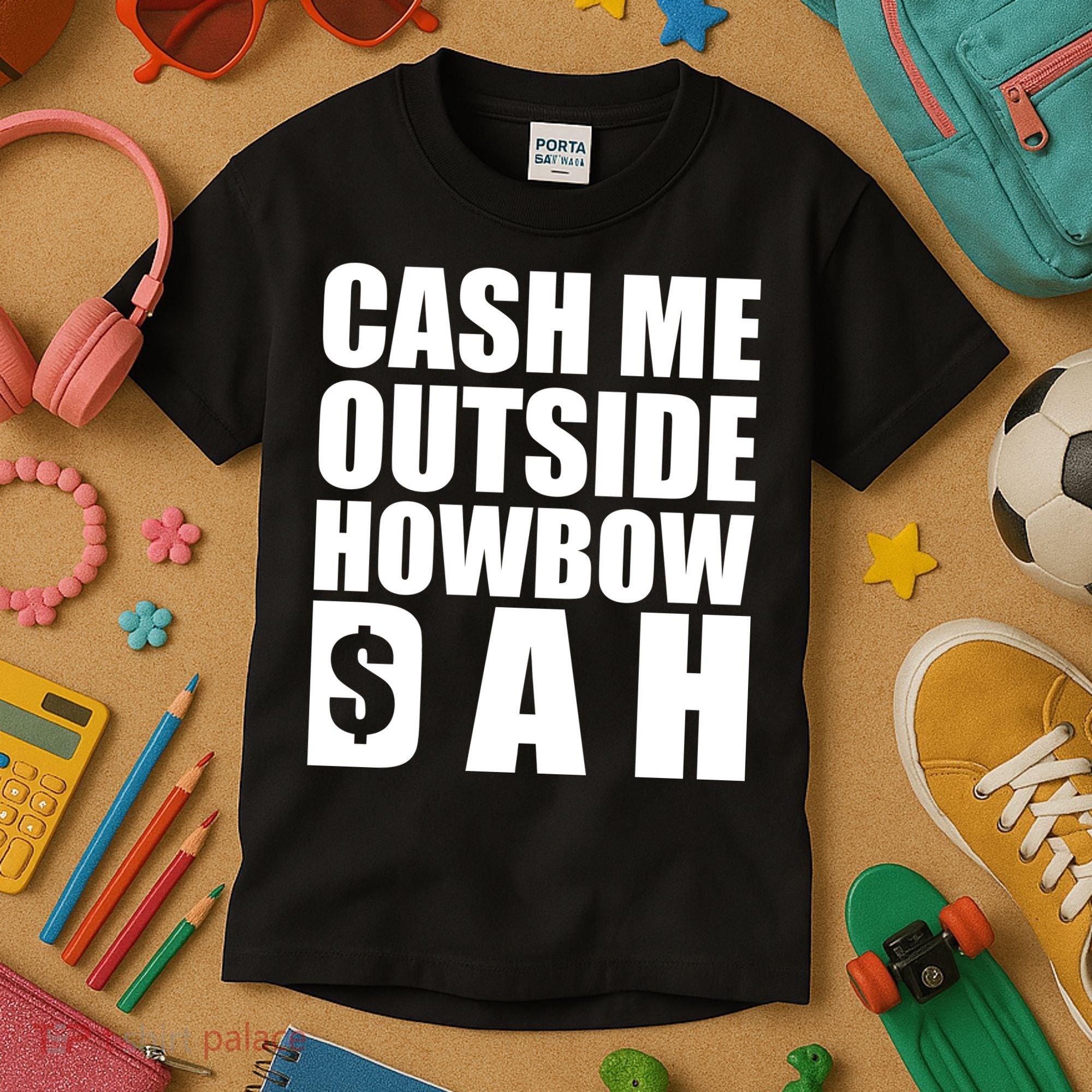Cash Me Outside Howbow DAH Block Letters Meme Quote Kids T-Shirt
