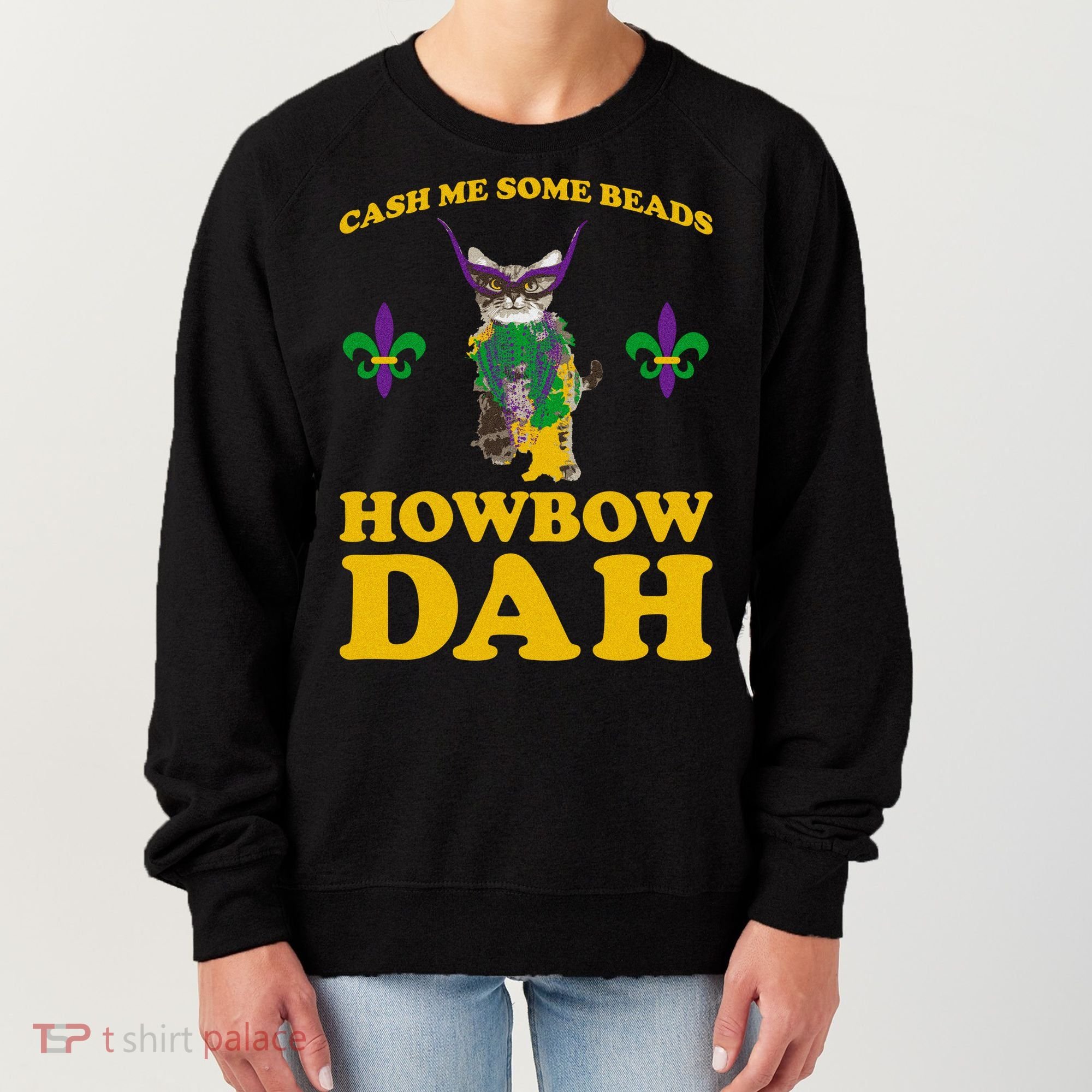 Cash Me Some Beads Howbow Dah Mardi Gras Women's Sweatshirt