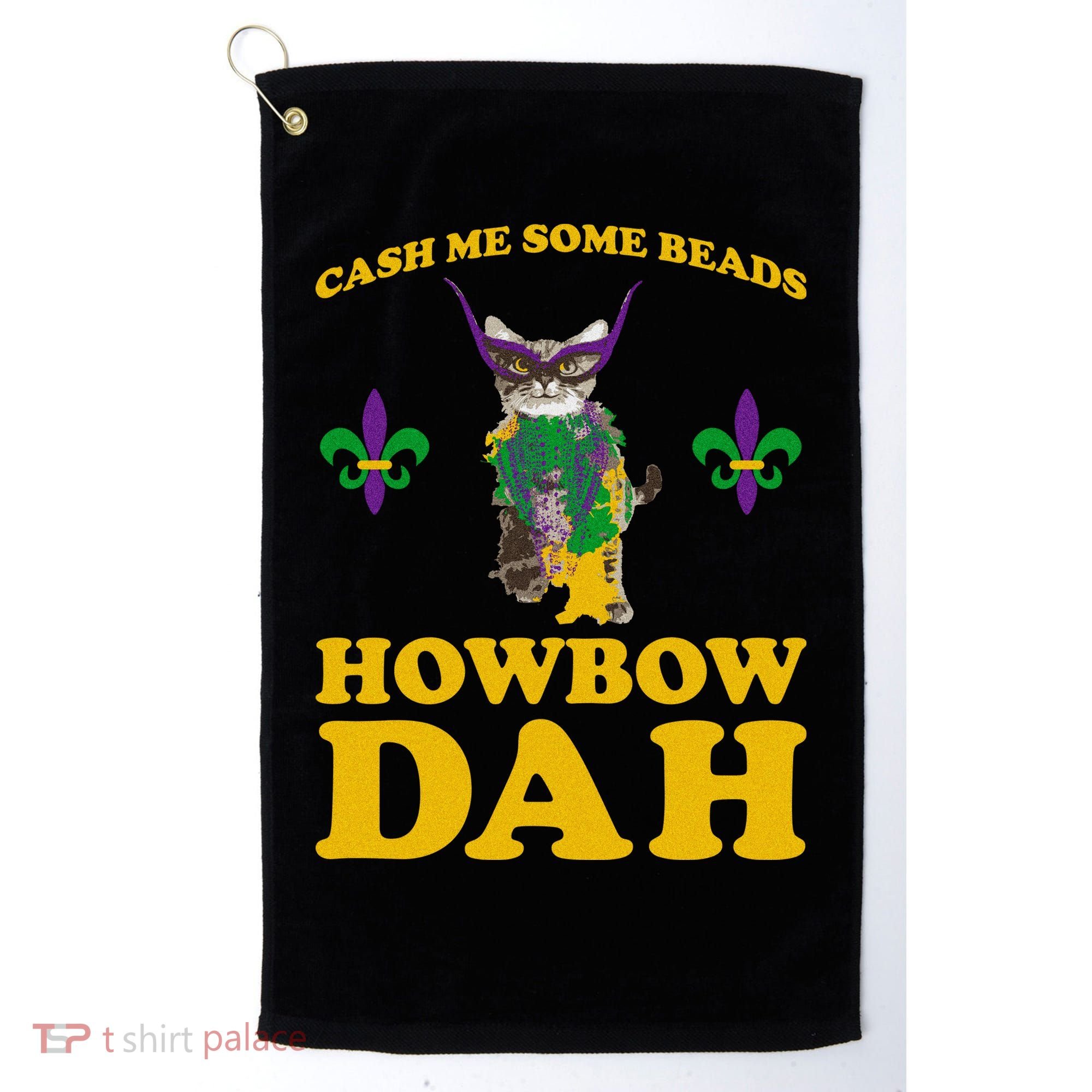 Cash Me Some Beads Howbow Dah Mardi Gras Golf Towel