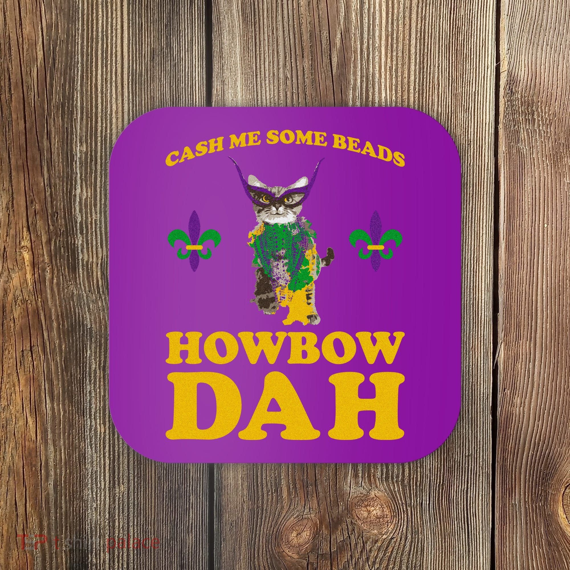 Cash Me Some Beads Howbow Dah Mardi Gras Coaster