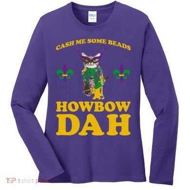 Cash Me Some Beads Howbow Dah Mardi Gras Women's Long Sleeve Shirt