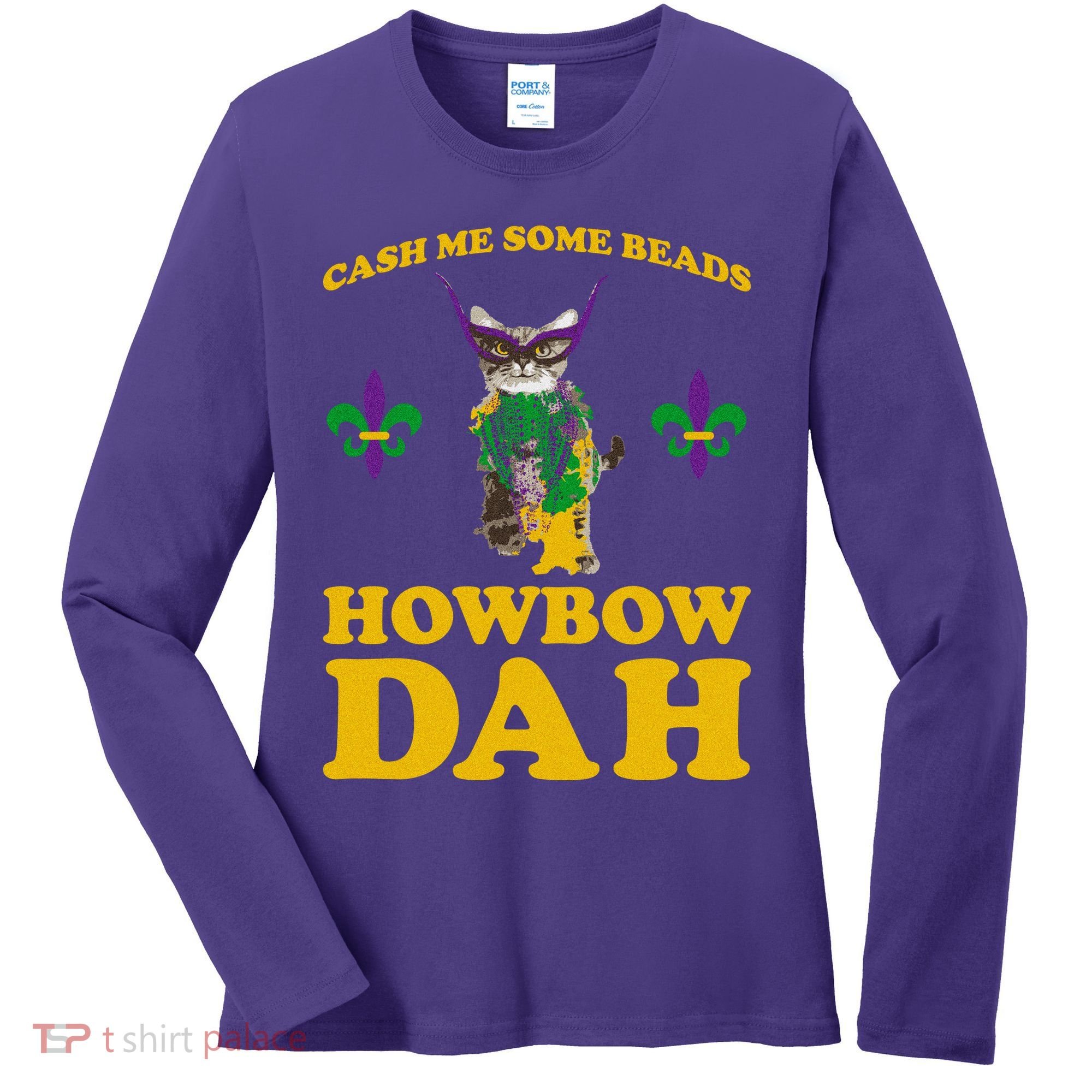 Cash Me Some Beads Howbow Dah Mardi Gras Women's Long Sleeve Shirt