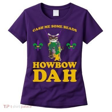 Cash Me Some Beads Howbow Dah Mardi Gras Women's T-Shirt