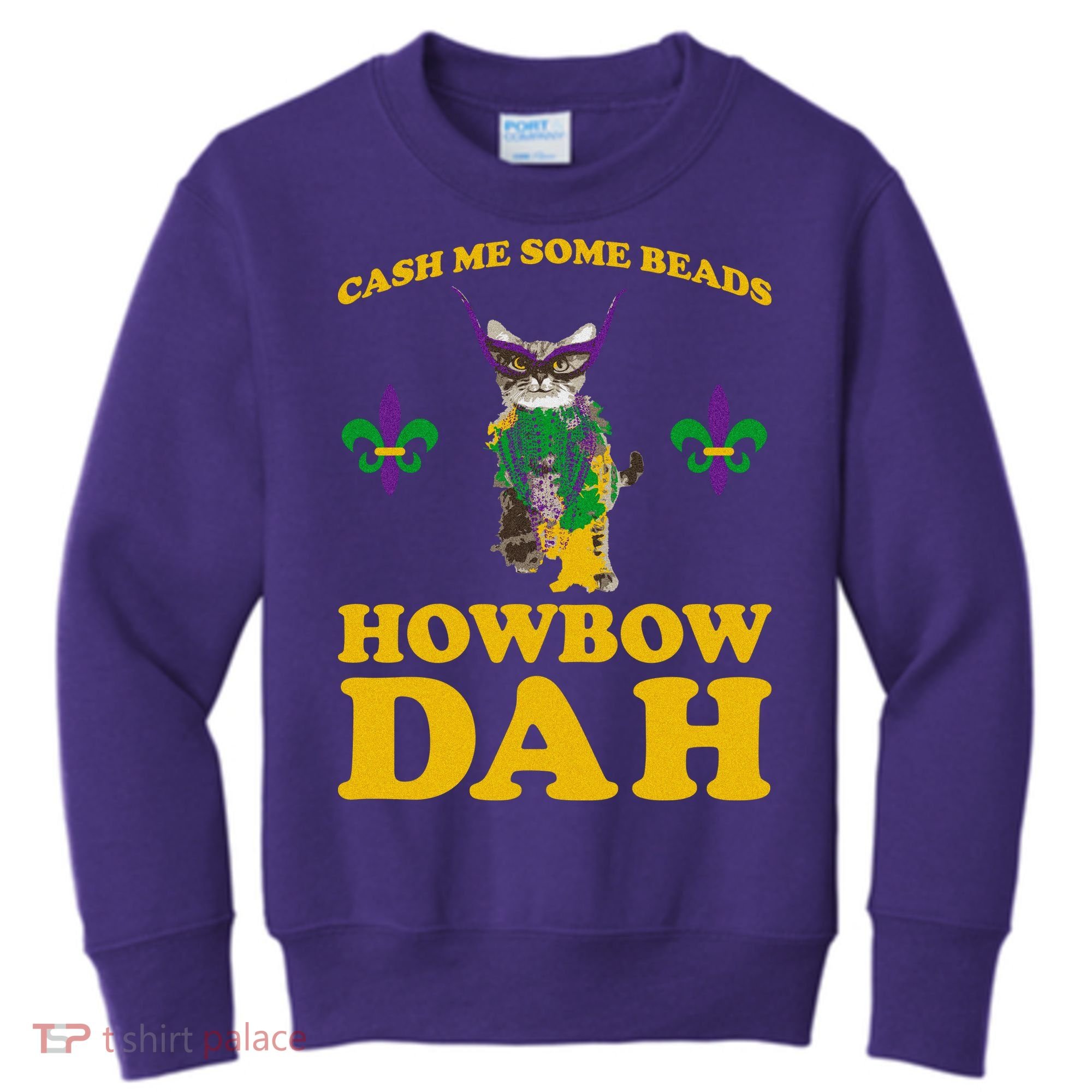 Cash Me Some Beads Howbow Dah Mardi Gras Kids Sweatshirt