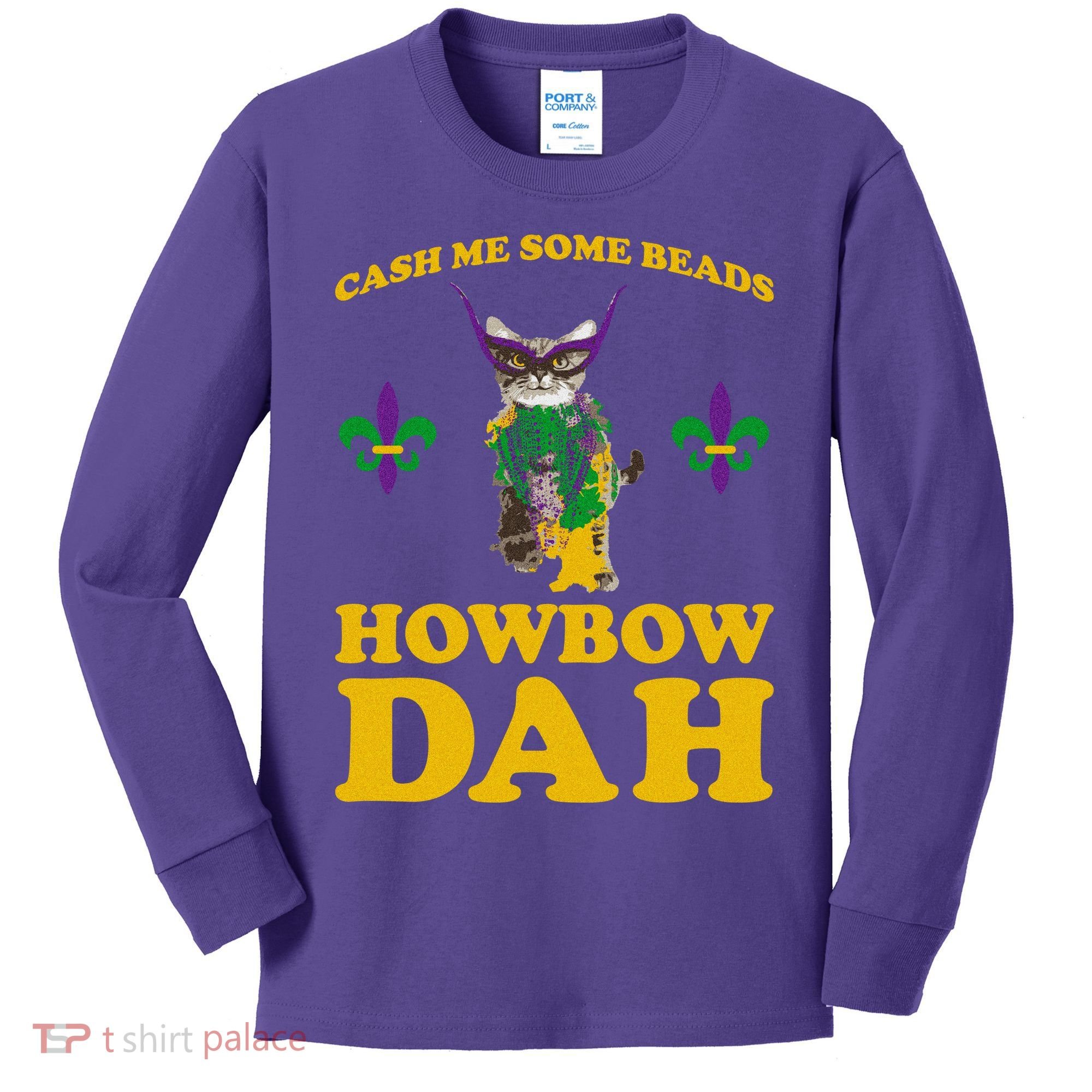 Cash Me Some Beads Howbow Dah Mardi Gras Kids Long Sleeve Shirt