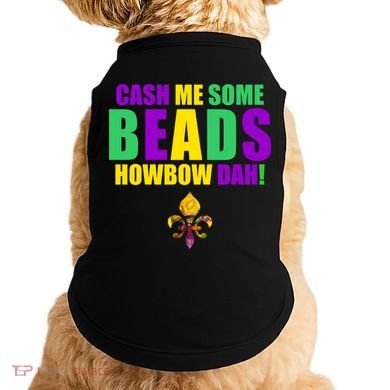 Cash Me Some Beads Howbow Dah! Mardi Gras New Orleans Doggie Tank