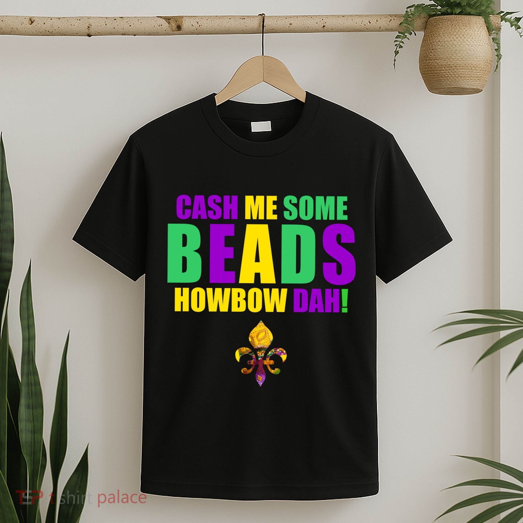 Cash Me Some Beads Howbow Dah! Mardi Gras New Orleans T-Shirt