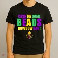 Cash Me Some Beads Howbow Dah! Mardi Gras New Orleans T-Shirt thumb 3