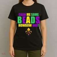 Cash Me Some Beads Howbow Dah! Mardi Gras New Orleans T-Shirt thumb 4