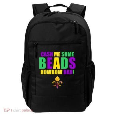 Cash Me Some Beads Howbow Dah! Mardi Gras New Orleans Backpack