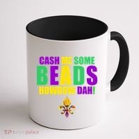 Cash Me Some Beads Howbow Dah! Mardi Gras New Orleans Coffee Mug thumb 1