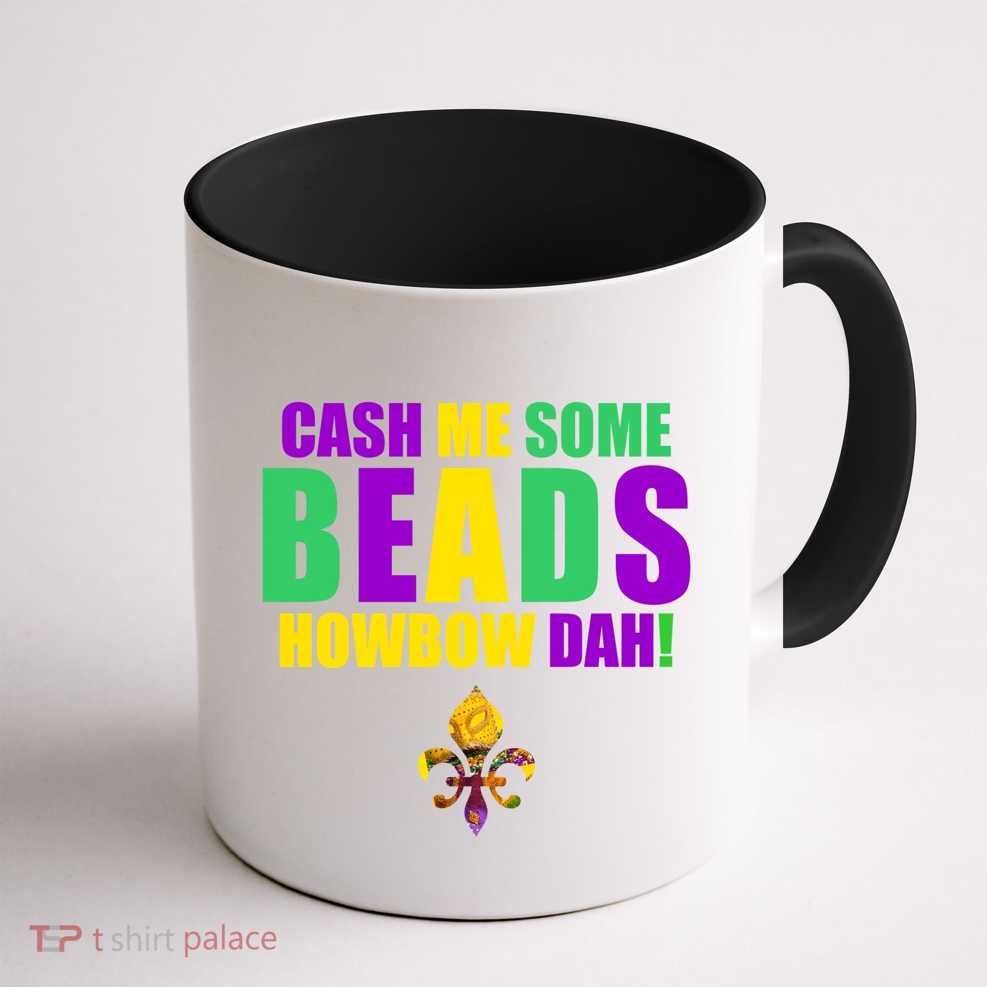 Cash Me Some Beads Howbow Dah! Mardi Gras New Orleans Coffee Mug