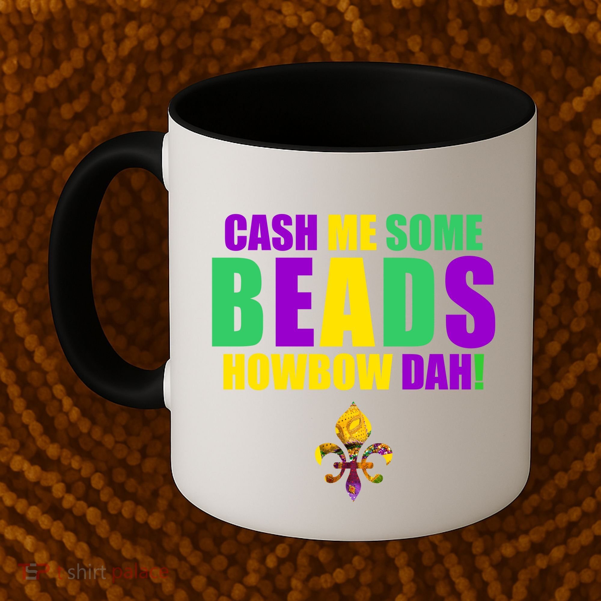 Cash Me Some Beads Howbow Dah! Mardi Gras New Orleans Coffee Mug