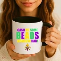 Cash Me Some Beads Howbow Dah! Mardi Gras New Orleans Coffee Mug thumb 3