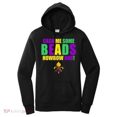 Cash Me Some Beads Howbow Dah! Mardi Gras New Orleans Women's Hoodie