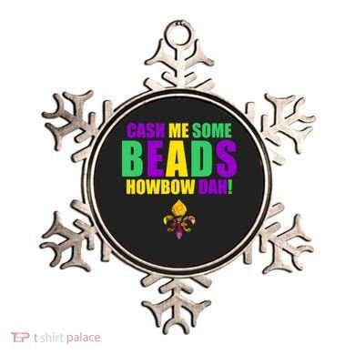 Cash Me Some Beads Howbow Dah! Mardi Gras New Orleans Ornament