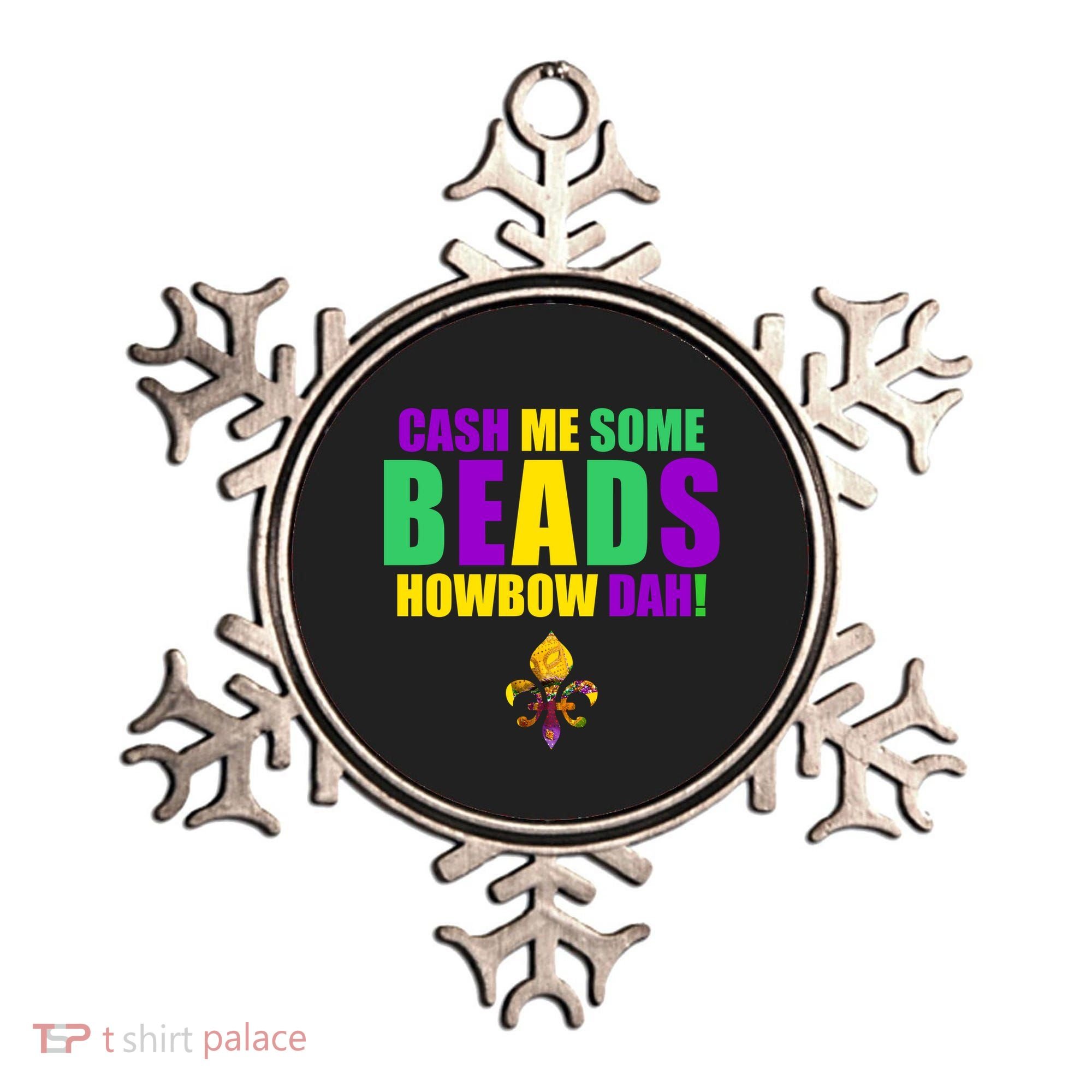Cash Me Some Beads Howbow Dah! Mardi Gras New Orleans Ornament