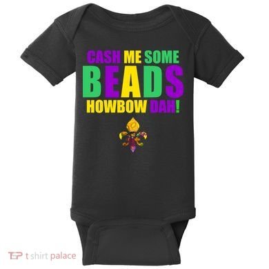 Cash Me Some Beads Howbow Dah! Mardi Gras New Orleans Baby Bodysuit
