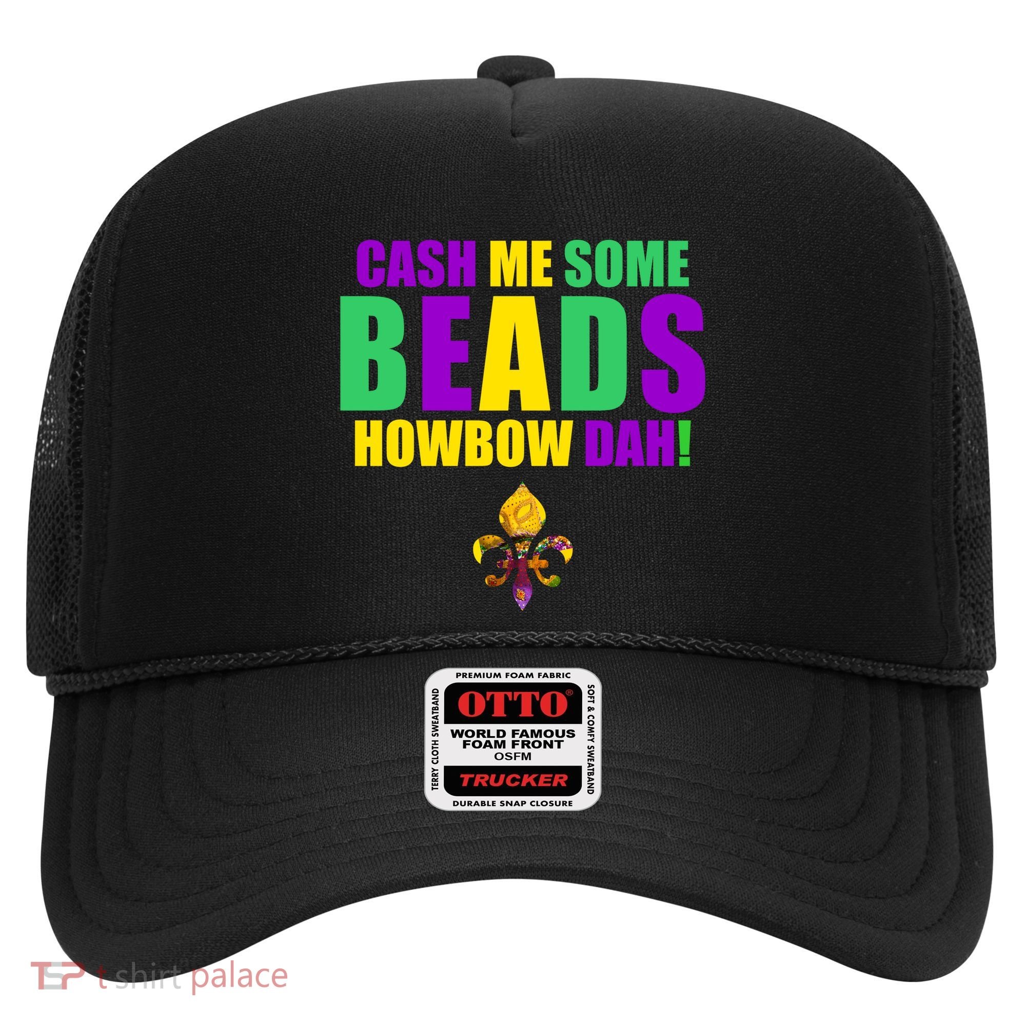 Cash Me Some Beads Howbow Dah! Mardi Gras New Orleans Hat