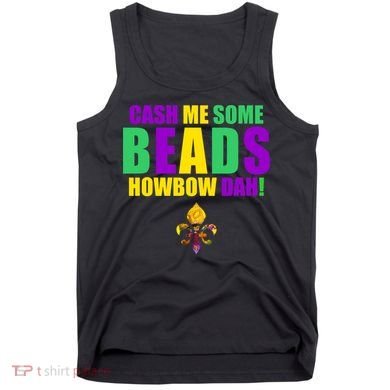 Cash Me Some Beads Howbow Dah! Mardi Gras New Orleans Tank Top