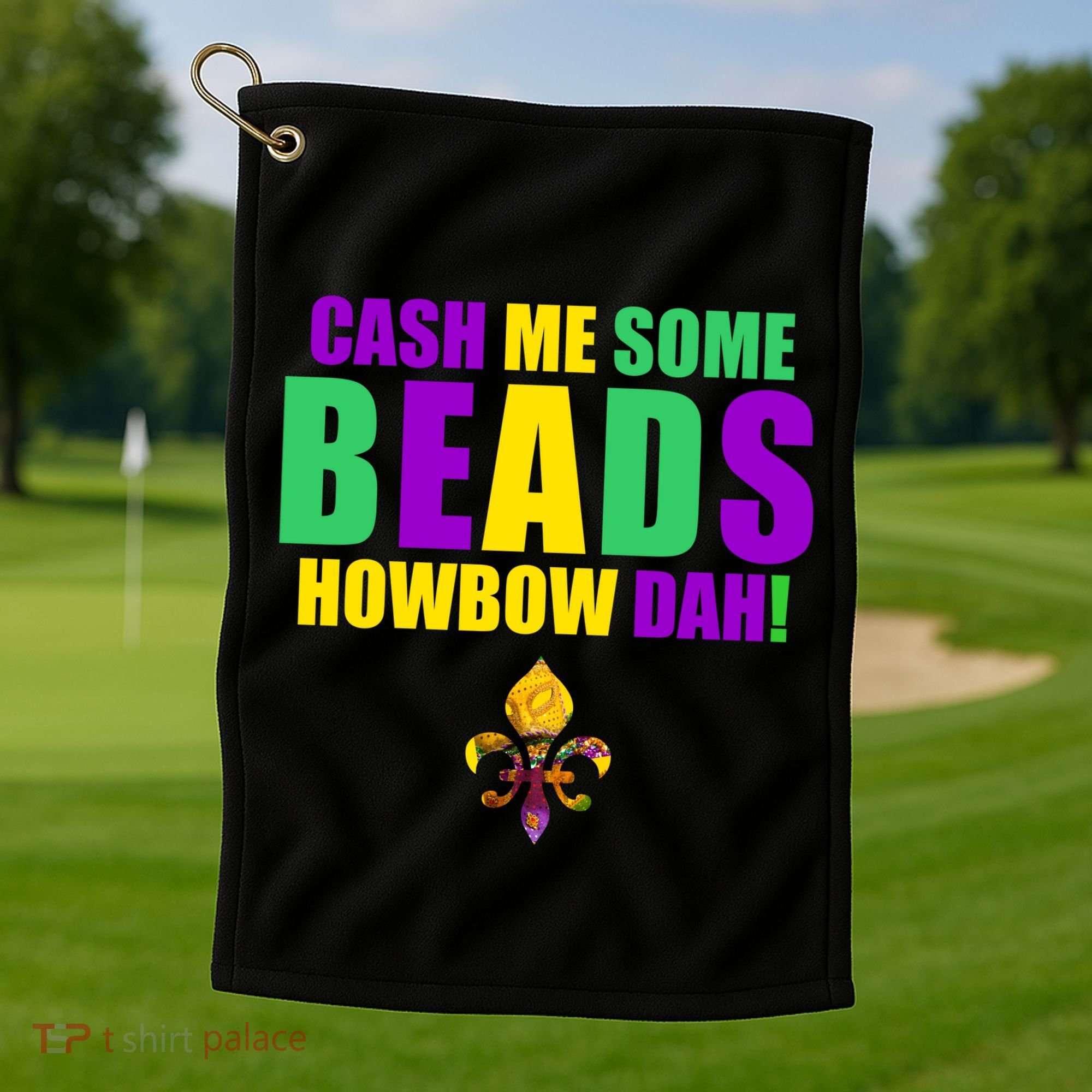 Cash Me Some Beads Howbow Dah! Mardi Gras New Orleans Golf Towel