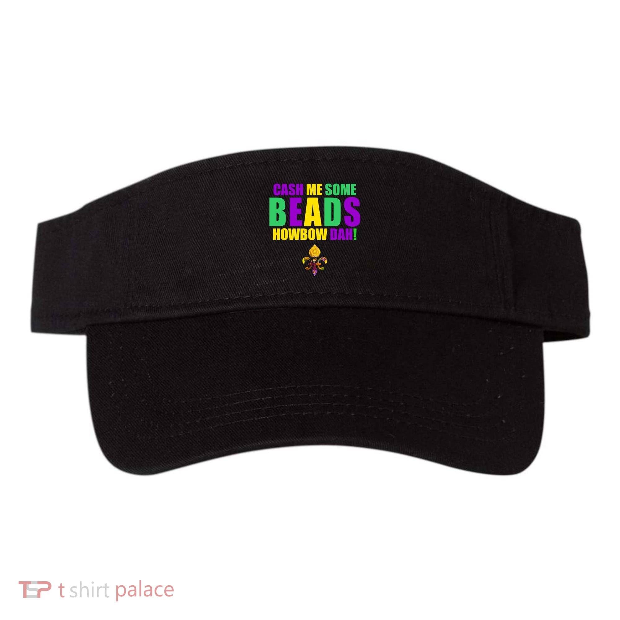 Cash Me Some Beads Howbow Dah! Mardi Gras New Orleans Visor