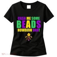 Cash Me Some Beads Howbow Dah! Mardi Gras New Orleans Women's T-Shirt thumb 0