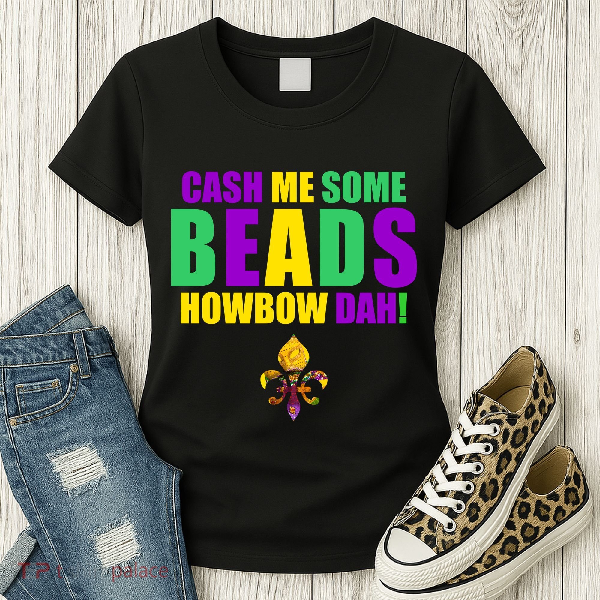 Cash Me Some Beads Howbow Dah! Mardi Gras New Orleans Women's T-Shirt