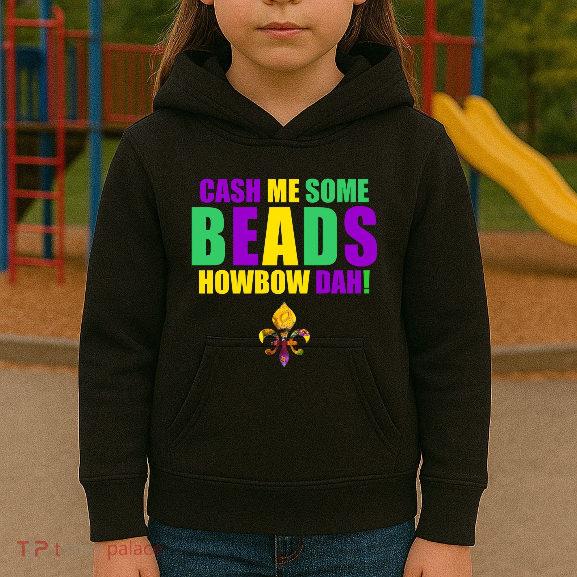 Cash Me Some Beads Howbow Dah! Mardi Gras New Orleans Kids Hoodie