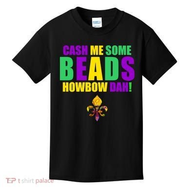 Cash Me Some Beads Howbow Dah! Mardi Gras New Orleans Kids T-Shirt