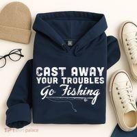 Cast Away Your Troubles Go Fishing Hoodie thumb 4