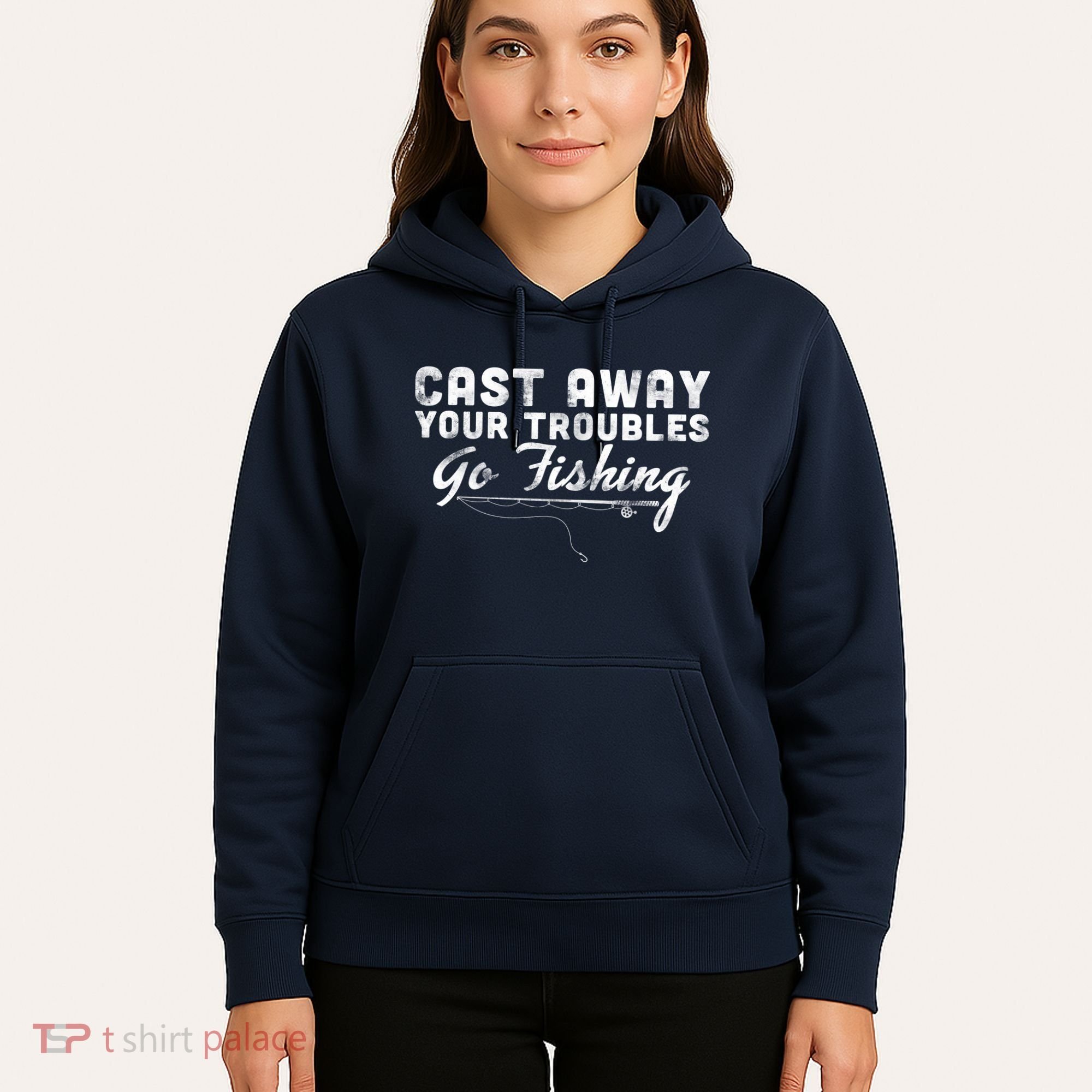 Cast Away Your Troubles Go Fishing Hoodie