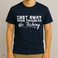 Cast Away Your Troubles Go Fishing T-Shirt thumb 3