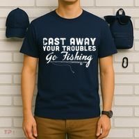 Cast Away Your Troubles Go Fishing T-Shirt thumb 6