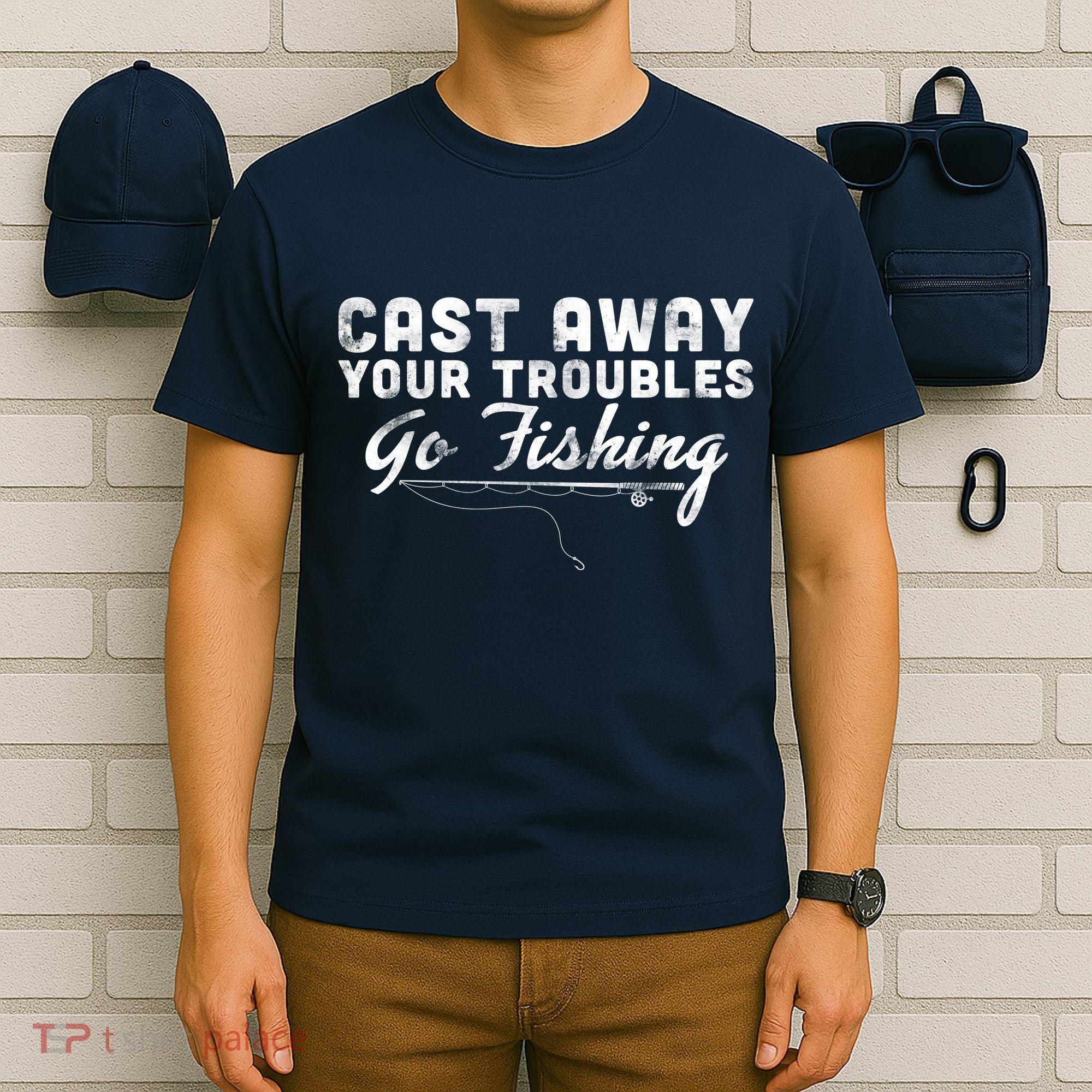 Cast Away Your Troubles Go Fishing T-Shirt