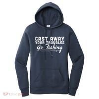 Cast Away Your Troubles Go Fishing Women's Hoodie thumb 0