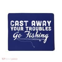 Cast Away Your Troubles Go Fishing Mousepad thumb 0