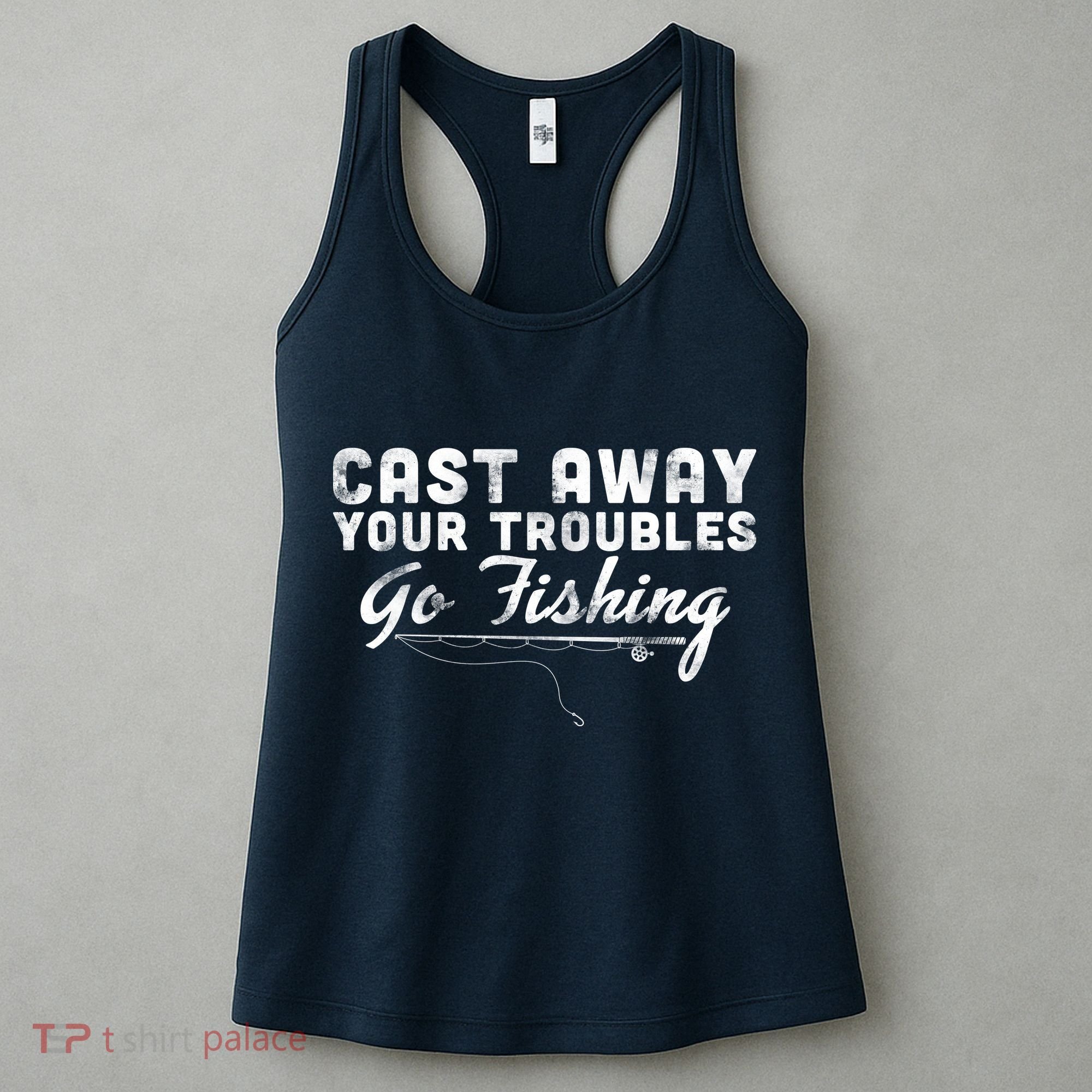 Cast Away Your Troubles Go Fishing Women's Tank Top