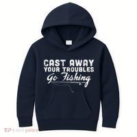 Cast Away Your Troubles Go Fishing Kids Hoodie thumb 0